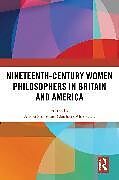 Couverture cartonnée Nineteenth-Century Women Philosophers in Britain and America de 