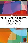 Couverture cartonnée The Magic Cube of Ancient Chinese Poetry de Ge Zhaoguang