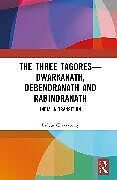 Livre Relié The Three TagoresDwarkanath, Debendranath and Rabindranath de Bidyut Chakrabarty