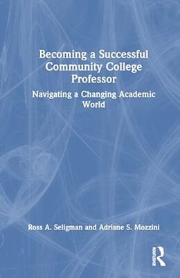 Livre Relié Becoming a Successful Community College Professor de Ross A. Seligman, Adriane S. Mozzini