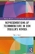 Couverture cartonnée Representations of Technoculture in Don DeLillos Novels de Laila Sougri