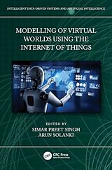 Fester Einband Modelling of Virtual Worlds using the Internet of Things von Simar Preet (School of Computer Science Eng Singh