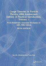 Livre Relié Gauge Theories in Particle Physics, 40th Anniversary Edition: A Practical Introduction, Volume 1 de Ian J R Aitchison, Anthony J.G. Hey