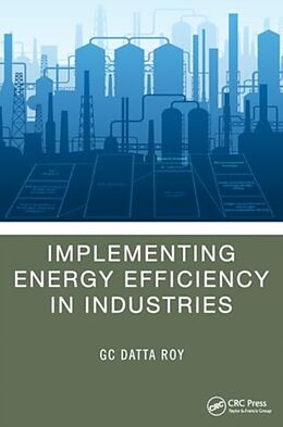 Livre Relié Implementing Energy Efficiency in Industries de G C Datta Roy