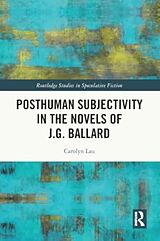 Couverture cartonnée Posthuman Subjectivity in the Novels of J.G. Ballard de Carolyn Lau