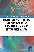 Couverture cartonnée Environmental Liability and the Interplay between EU Law and International Law de Orlando Emanuela