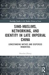 Fester Einband Sino-Muslims, Networking, and Identity in Late Imperial China von Shaodan Zhang