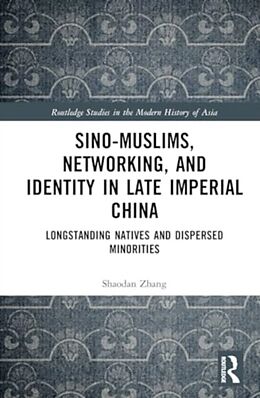 Livre Relié Sino-Muslims, Networking, and Identity in Late Imperial China de Shaodan Zhang