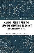 Couverture cartonnée Making Policy for the New Information Economy de Krishna Prasad Jayakar, Liu Chun