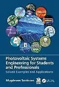 Kartonierter Einband Photovoltaic Systems Engineering for Students and Professionals von Mugdesem Tanrioven