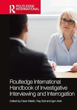 Livre Relié Routledge International Handbook of Investigative Interviewing and Interrogation de Dave Bull, Ray Areh, Igor Walsh