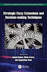 Fester Einband Strategic Fuzzy Extensions and Decision-making Techniques von Kamal Arora, Rishu Kaur, Gagandeep Kumar