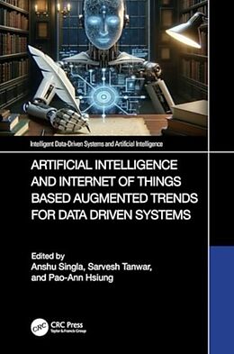 Livre Relié Artificial Intelligence and Internet of Things based Augmented Trends for Data Driven Systems de Anshu Tanwar, Sarvesh (Amity Institute of Singla