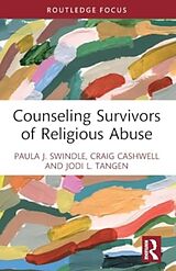 Couverture cartonnée Counseling Survivors of Religious Abuse de Paula J. Swindle, Cashwell Craig, Jodi L. Tangen