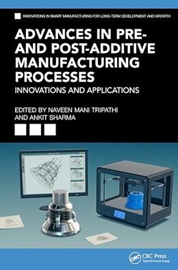 Livre Relié Advances in Pre- and Post-Additive Manufacturing Processes de Naveen Mani Sharma, Ankit (Chitkara Univ Tripathi