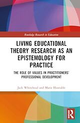 Fester Einband Living Educational Theory Research as an Epistemology for Practice von Jack Whitehead, Marie Huxtable