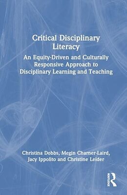 Couverture cartonnée Critical Disciplinary Literacy de Christina L. Dobbs, Megin Charner-Laird, Ippolito Jacy