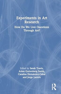 Livre Relié Experiments in Art Research de Sarah Guttenberg Smith, Azlan Hernandez-Ca Travis