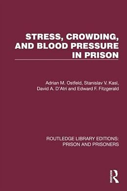 Livre Relié Stress, Crowding, and Blood Pressure in Prison de Adrian M. Ostfeld, Stanislav V. Kasl, David A. D'Atri