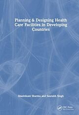 Fester Einband Planning & Designing Health Care Facilities in Developing Countries von Shashikant Sharma, Saurabh Singh