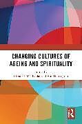 Couverture cartonnée Changing Cultures of Ageing and Spirituality de 