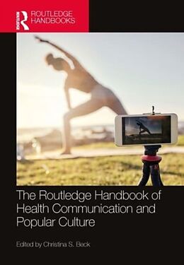 Livre Relié The Routledge Handbook of Health Communication and Popular Culture de Christina S. (Ohio University, Usa) Beck