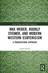 Livre Relié Max Weber, Rudolf Steiner, and Modern Western Esotericism de Aaron French