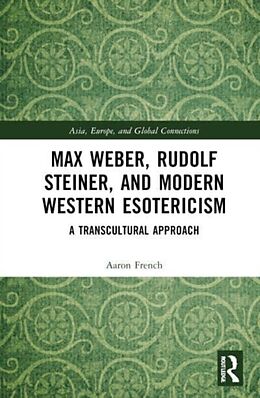 Livre Relié Max Weber, Rudolf Steiner, and Modern Western Esotericism de Aaron French