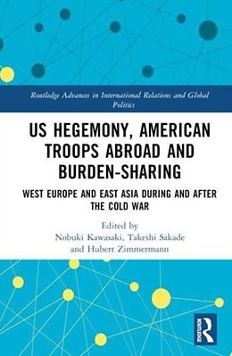 Livre Relié US Hegemony, American Troops Abroad and Burden-Sharing de Nobuki (Kansai University, Japan) Sakade Kawasaki