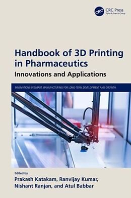 Livre Relié Handbook of 3D Printing in Pharmaceutics de Prakash Kumar, Ranvijay (Chandigarh Unive Katakam