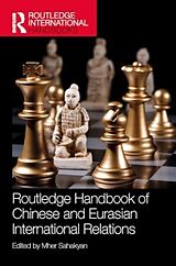 Fester Einband Routledge Handbook of Chinese and Eurasian International Relations von Mher (China-Eurasia Council for Politica Sahakyan