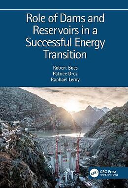 Fester Einband Role of Dams and Reservoirs in a Successful Energy Transition von Robert (Swiss Committee on Dams) Droz, Patri Boes