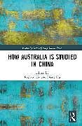 Fester Einband How Australia is Studied in China von Richard (University of Canberra, Australia) Hu Hu