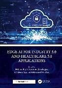 Livre Relié Edge AI for Industry 5.0 and Healthcare 5.0 Applications de Pethuru (Ibm Pvt.ltd., India) Sundaravadivazh Raj