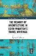 Livre Relié The Memory of Architecture in Edith Whartons Travel Writings de Ágnes Zsófia Kovács