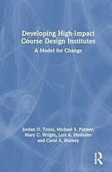 Livre Relié Developing High-Impact Course Design Institutes de Jordan D. Troisi, Michael S. Palmer, Mary C. Wright