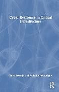 Livre Relié Cyber Resilience in Critical Infrastructure de Sinan Küfeolu, Abdullah Talip Akgün