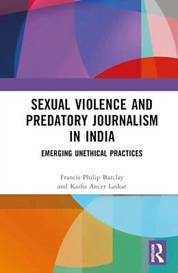 Livre Relié Sexual Violence and Predatory Journalism in India de Francis Philip Barclay, Kaifia Ancer Laskar