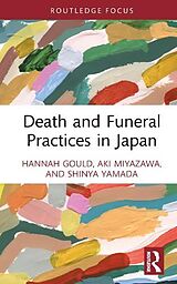 Fester Einband Death and Funeral Practices in Japan von Hannah Gould, Aki Miyazawa, Shinya Yamada