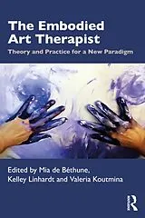 Kartonierter Einband The Embodied Art Therapist von Mia Linhardt, Kelley Koutmina, Valeria De Bethune