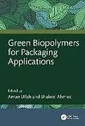 Kartonierter Einband Green Biopolymers for Packaging Applications von Aman (University of Alberta Edmonton) Ahmed Ullah