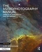 Couverture cartonnée The Astrophotography Manual de Woodhouse Chris