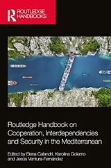 Livre Relié Routledge Handbook on Cooperation, Interdependencies and Security in the Mediterranean de Elena (Universita DI Padova, Italy) Gole Calandri