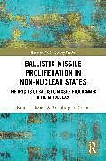 Fester Einband Ballistic Missile Proliferation in Non-Nuclear States von Karim El-Baz, Ali Ghanbarpour-Dizboni