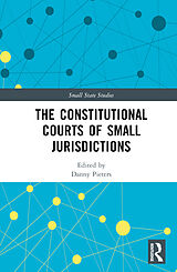 Livre Relié The Constitutional Courts of Small Jurisdictions de Danny (Ku Leuven, Belgium) Pieters