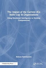 Couverture cartonnée The Impact of the Current 4Cs Skills Gap in Organizations de Behnam Bakhshandeh