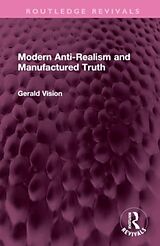 Livre Relié Modern Anti-Realism and Manufactured Truth de Gerald A. Vision