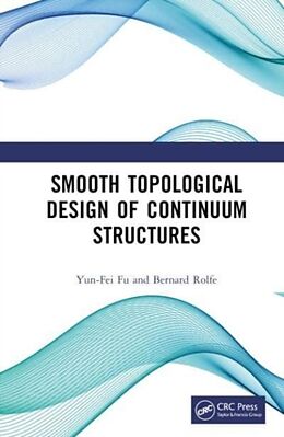 Livre Relié Smooth Topological Design of Continuum Structures de Yun-Fei Fu, Bernard Rolfe