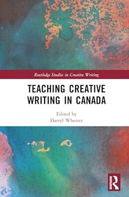 Livre Relié Teaching Creative Writing in Canada de Darryl Whetter