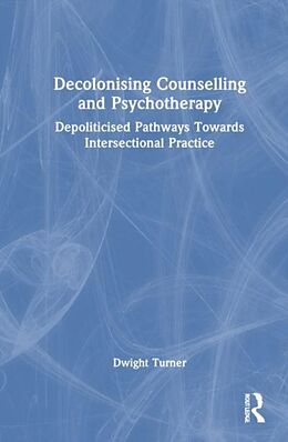 Livre Relié Decolonising Counselling and Psychotherapy de Dwight Turner